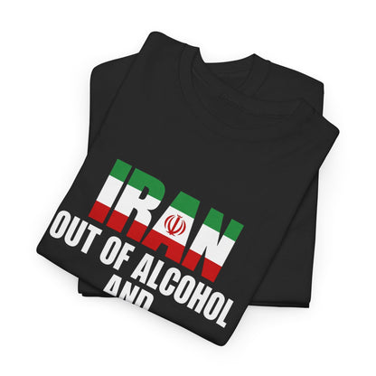Iran Out Of Alcohol | T-Shirt